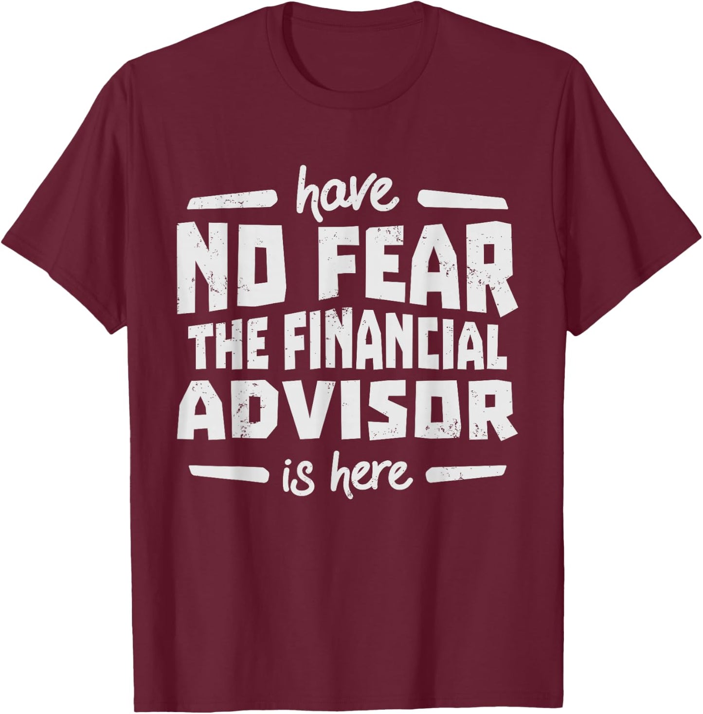Financial Advisor - Have No Fear T-Shirt - T-Shirt | Maroon