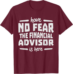 Financial Advisor - Have No Fear T-Shirt - T-Shirt | Maroon
