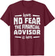 Financial Advisor - Have No Fear T-Shirt - T-Shirt | Maroon