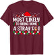 Most Likely To Bring Home A Stray Dog Christmas Funny Xmas T-Shirt - T-Shirt | Maroon