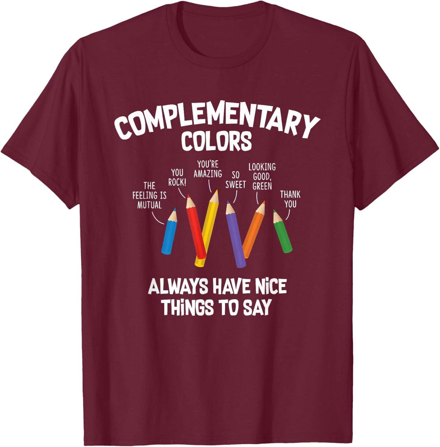 Complementary Colors Art Teacher Pun Shirt T-Shirt - T-Shirt | Maroon