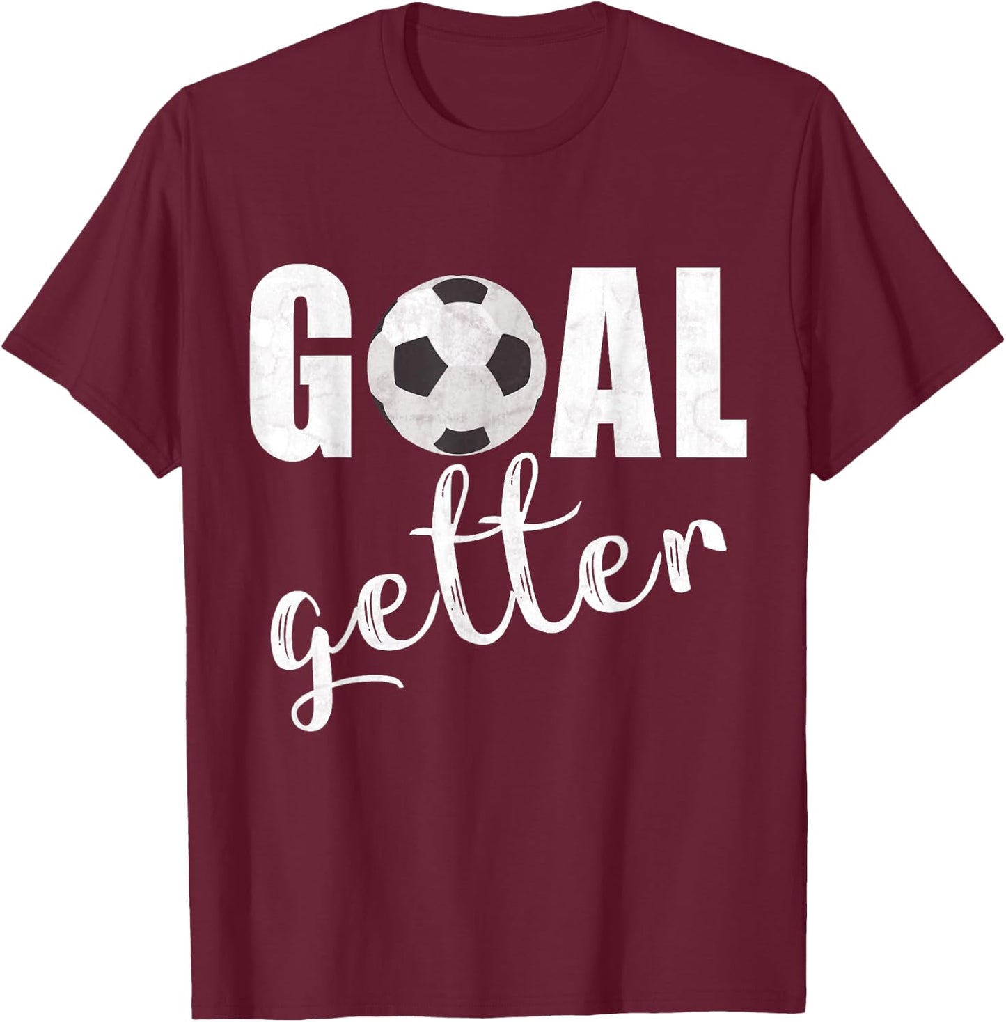 Goal Getter Soccer Player Sport Teams Soccer Gift Girls Boys T-Shirt - T-Shirt | Maroon