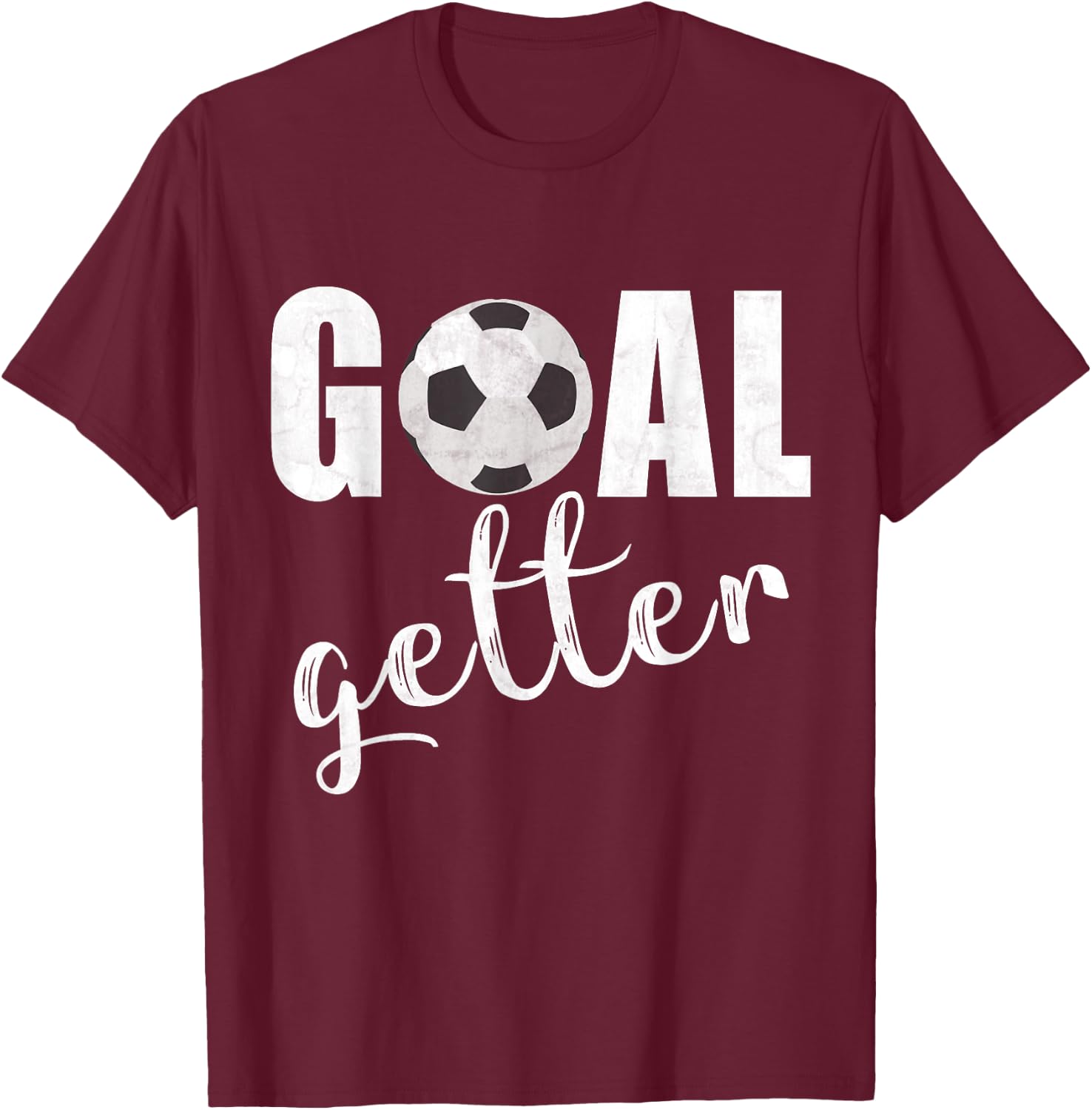 Goal Getter Soccer Player Sport Teams Soccer Gift Girls Boys T-Shirt - T-Shirt | Maroon