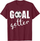 Goal Getter Soccer Player Sport Teams Soccer Gift Girls Boys T-Shirt - T-Shirt | Maroon