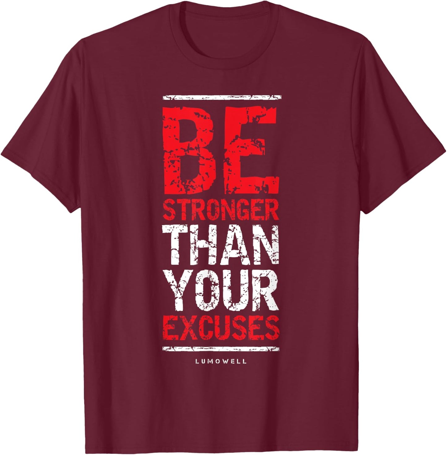 Be Stronger Than Your Excuses - Gym Workout Shirts T-Shirt - T-Shirt | Maroon