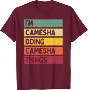 I'm Camesha Doing Camesha Things Funny Personalized Quote T-Shirt - T-Shirt | Maroon