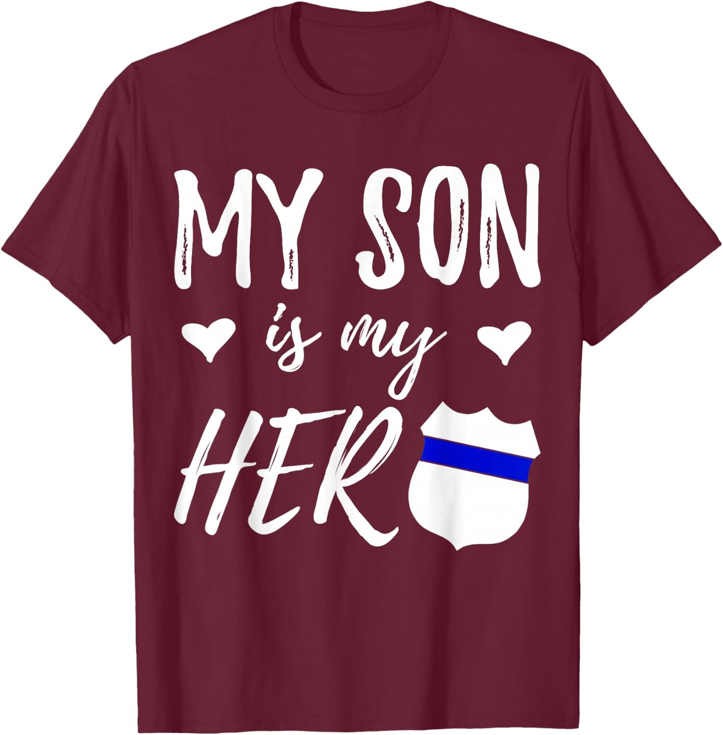 My Son is my Hero - Police Officer Son Shirt T-Shirt - T-Shirt | Maroon