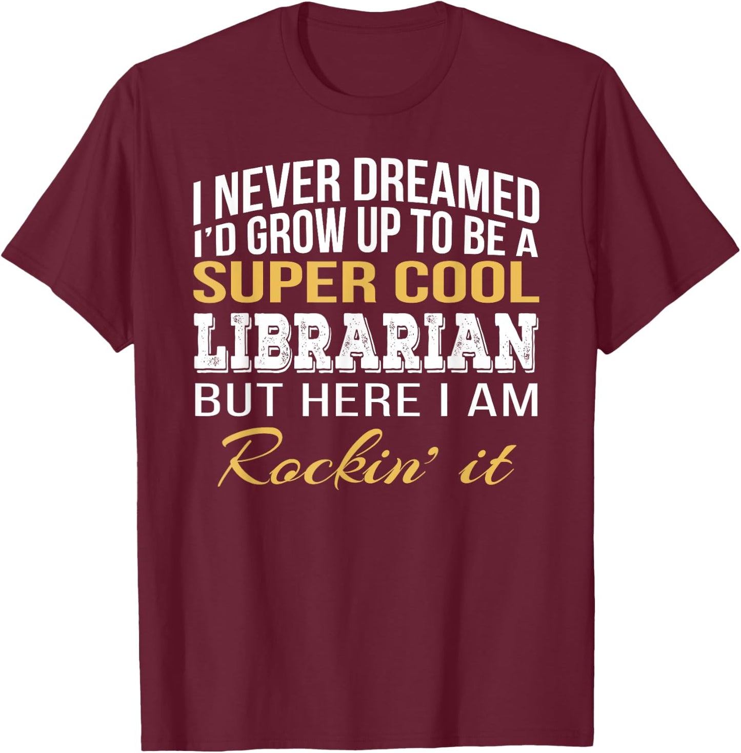 Librarian Funny Gift T-Shirt - T-Shirt | Maroon
