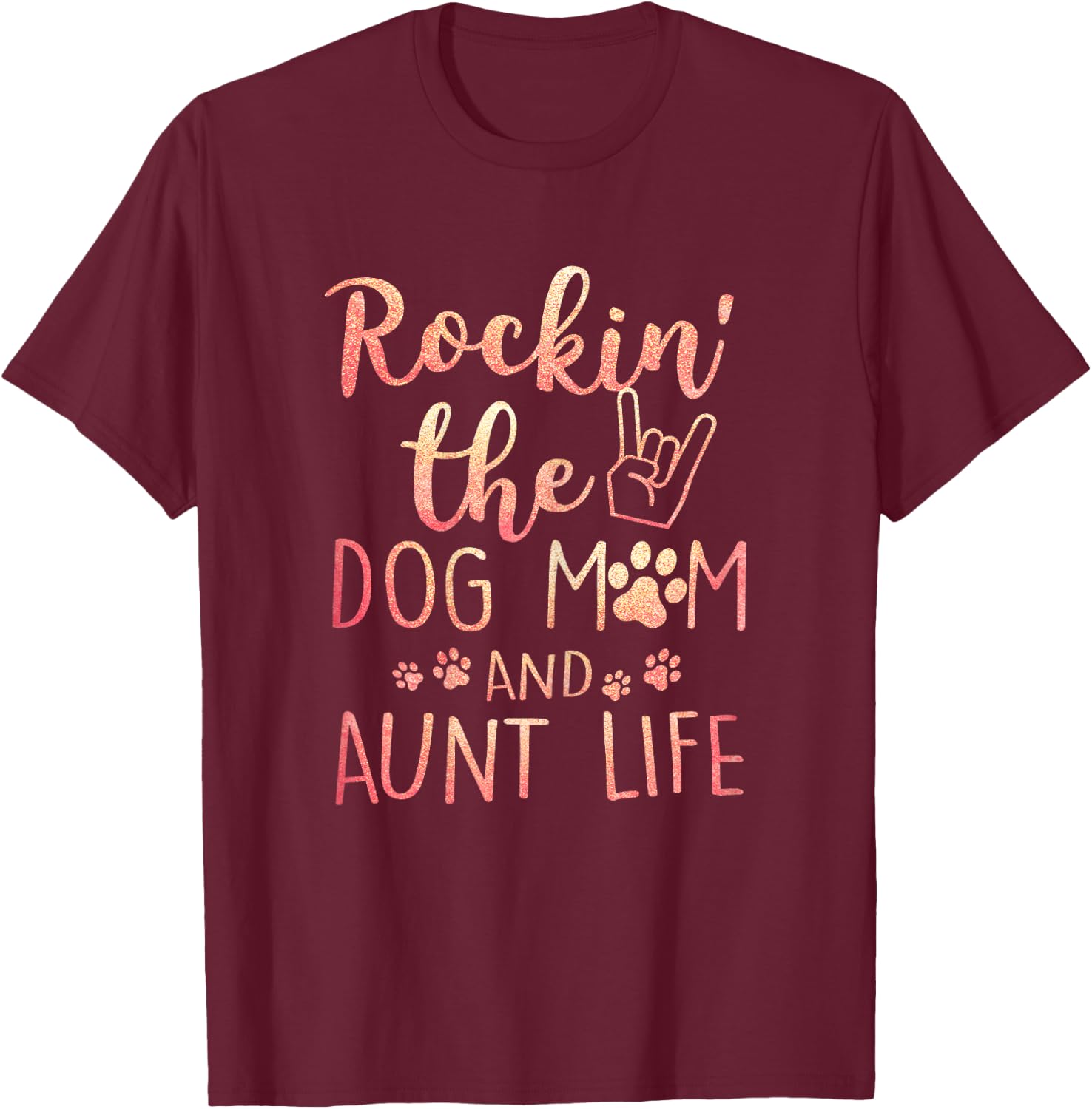 Rockin' The Dog Mom and Aunt Life Mothers day Dog Lover T-Shirt - T-Shirt | Maroon