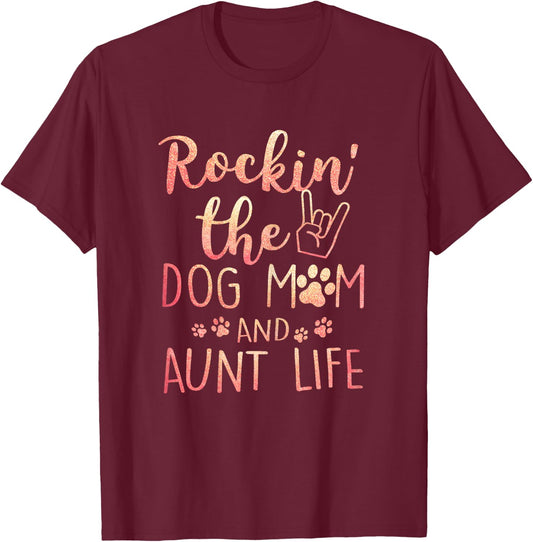 Rockin' The Dog Mom and Aunt Life Mothers day Dog Lover T-Shirt - T-Shirt | Maroon