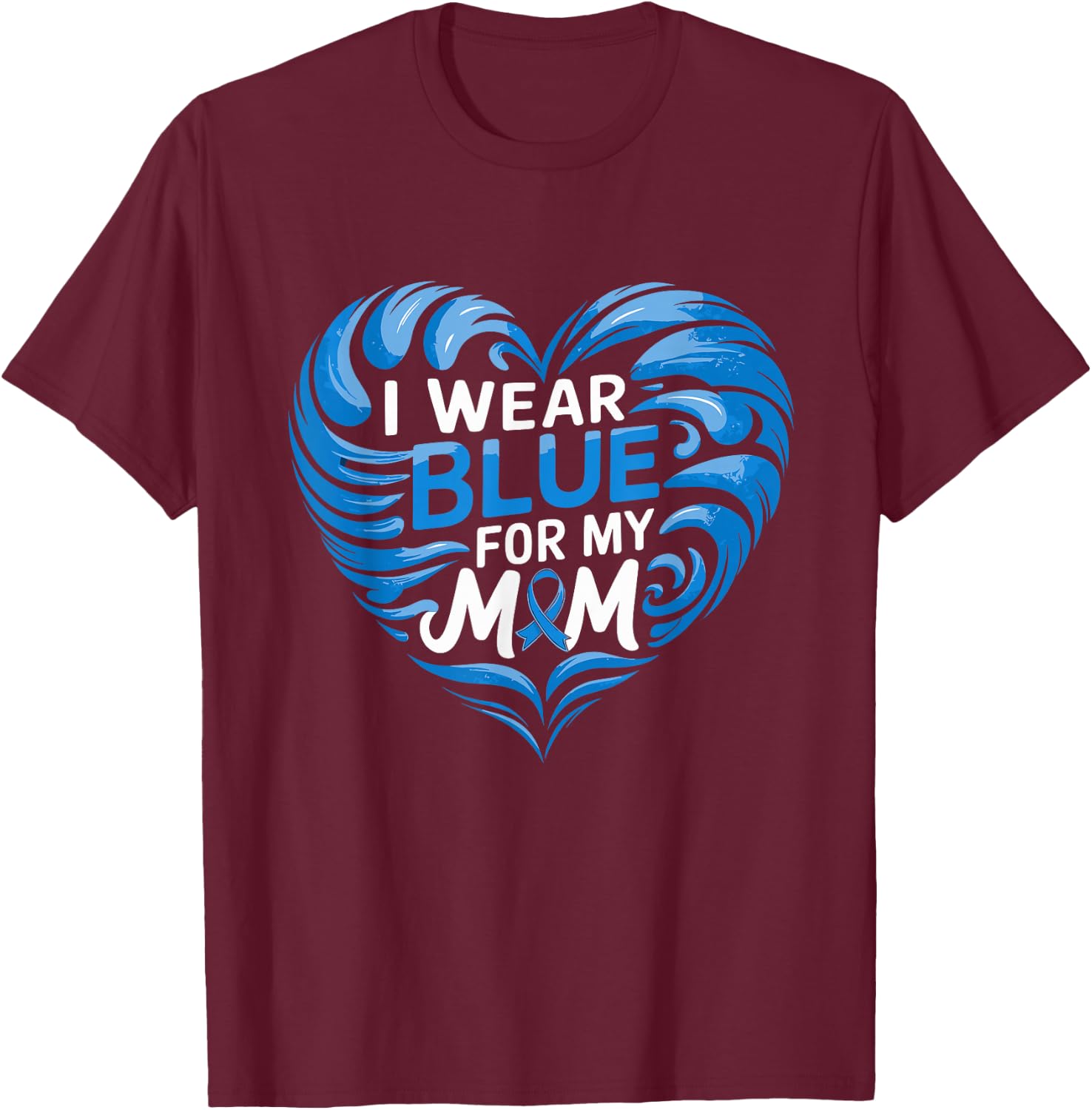 I Wear Blue For My Mom Heart Diabetes Awareness T-Shirt - T-Shirt | Maroon