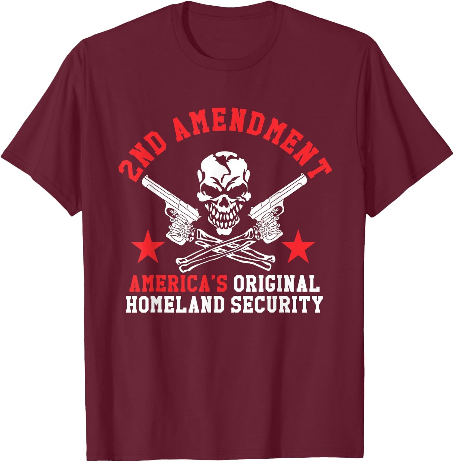 2nd Amendment T Shirt - America's Original Homeland Security T-Shirt - T-Shirt | Maroon