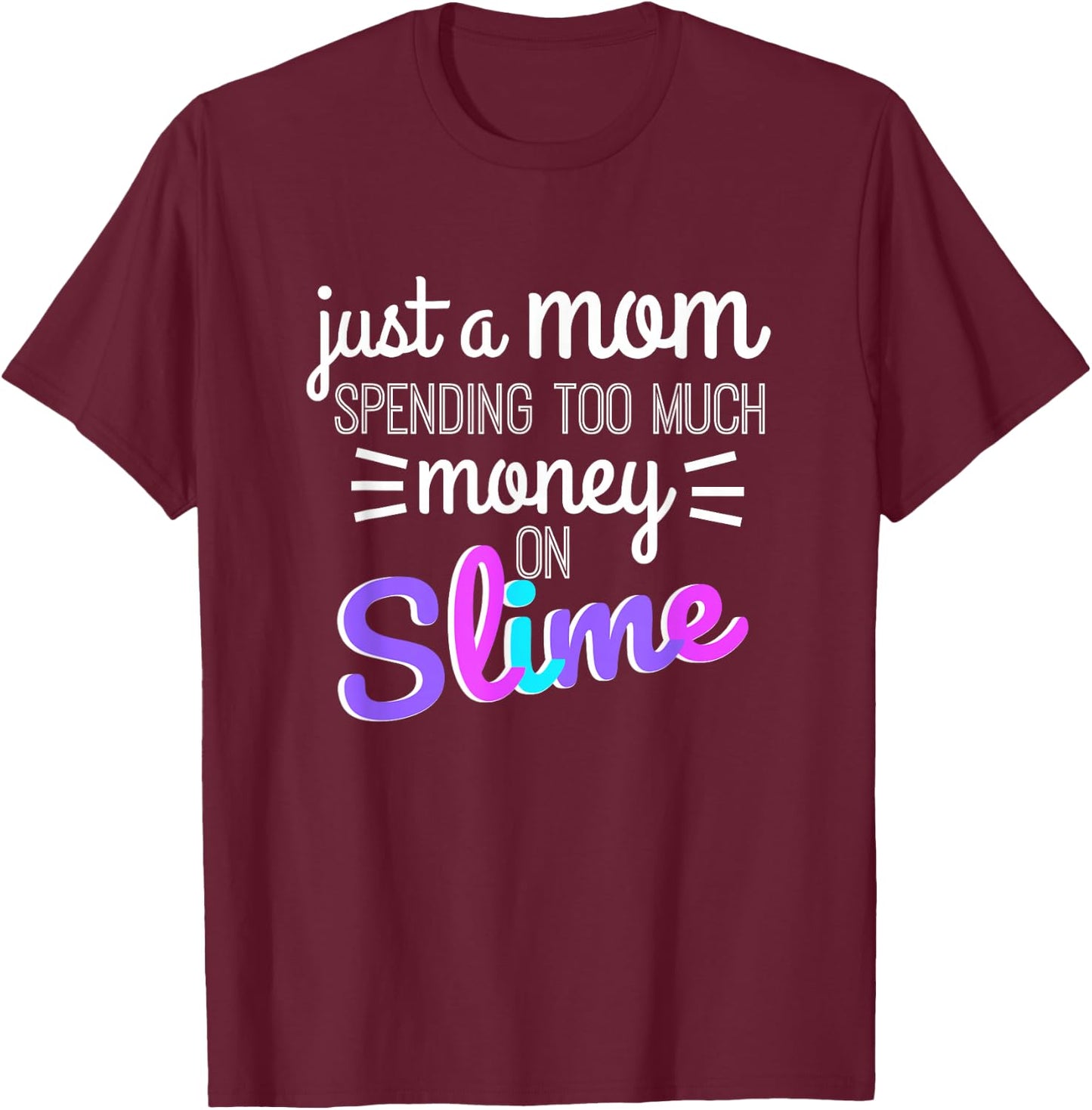 Funny Slime Mom Shirt Buying Making Slime Joke T-Shirt - T-Shirt | Maroon