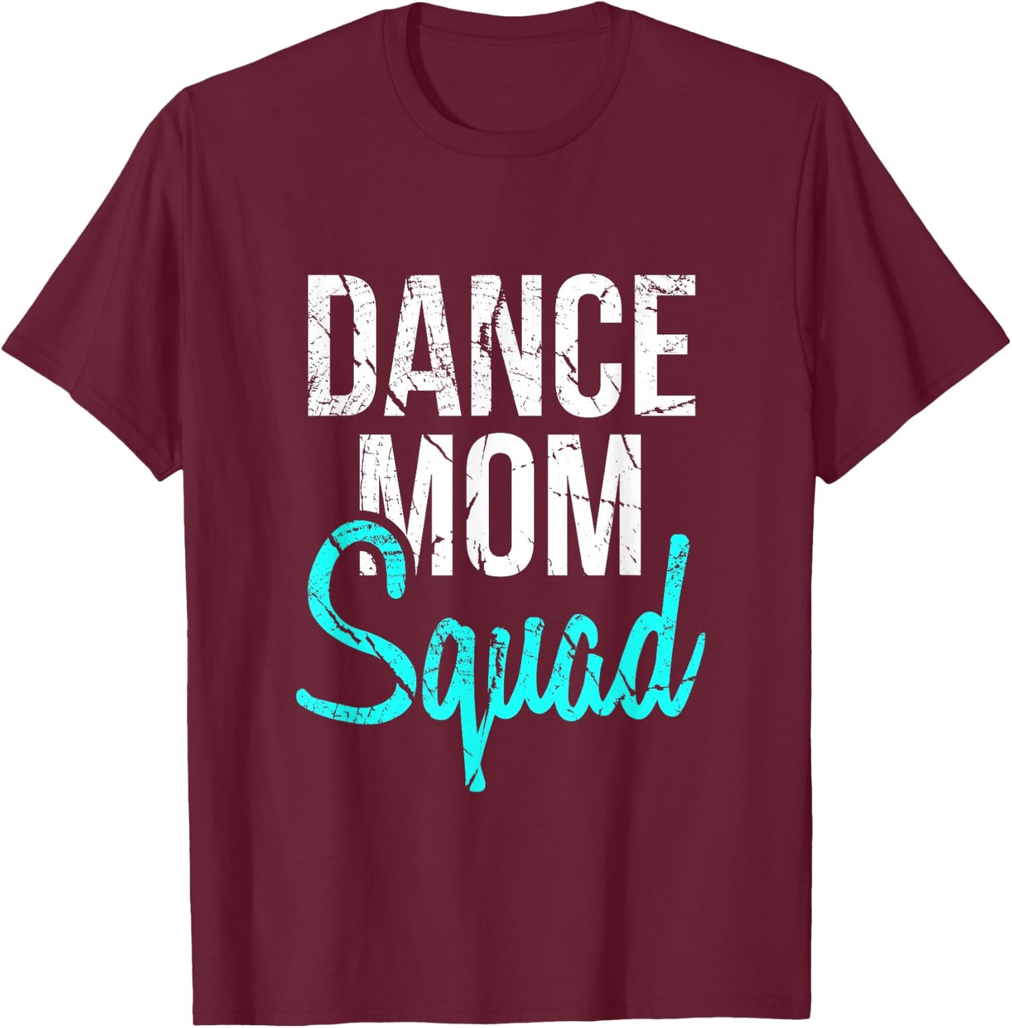 Dance Mom Squad for Cool Mother Days gift T-Shirt - T-Shirt | Maroon