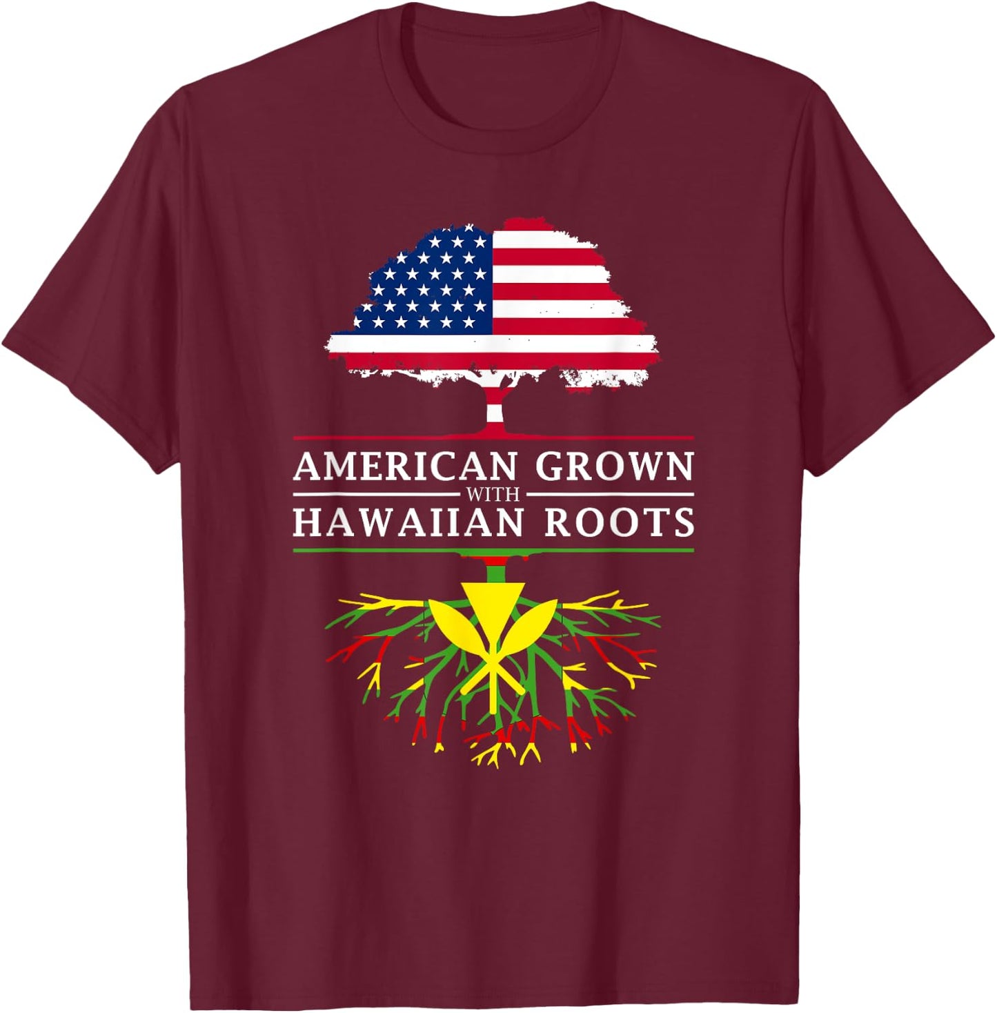 American Grown with Native Hawaiian Roots - Hawaii T-Shirt - T-Shirt | Maroon