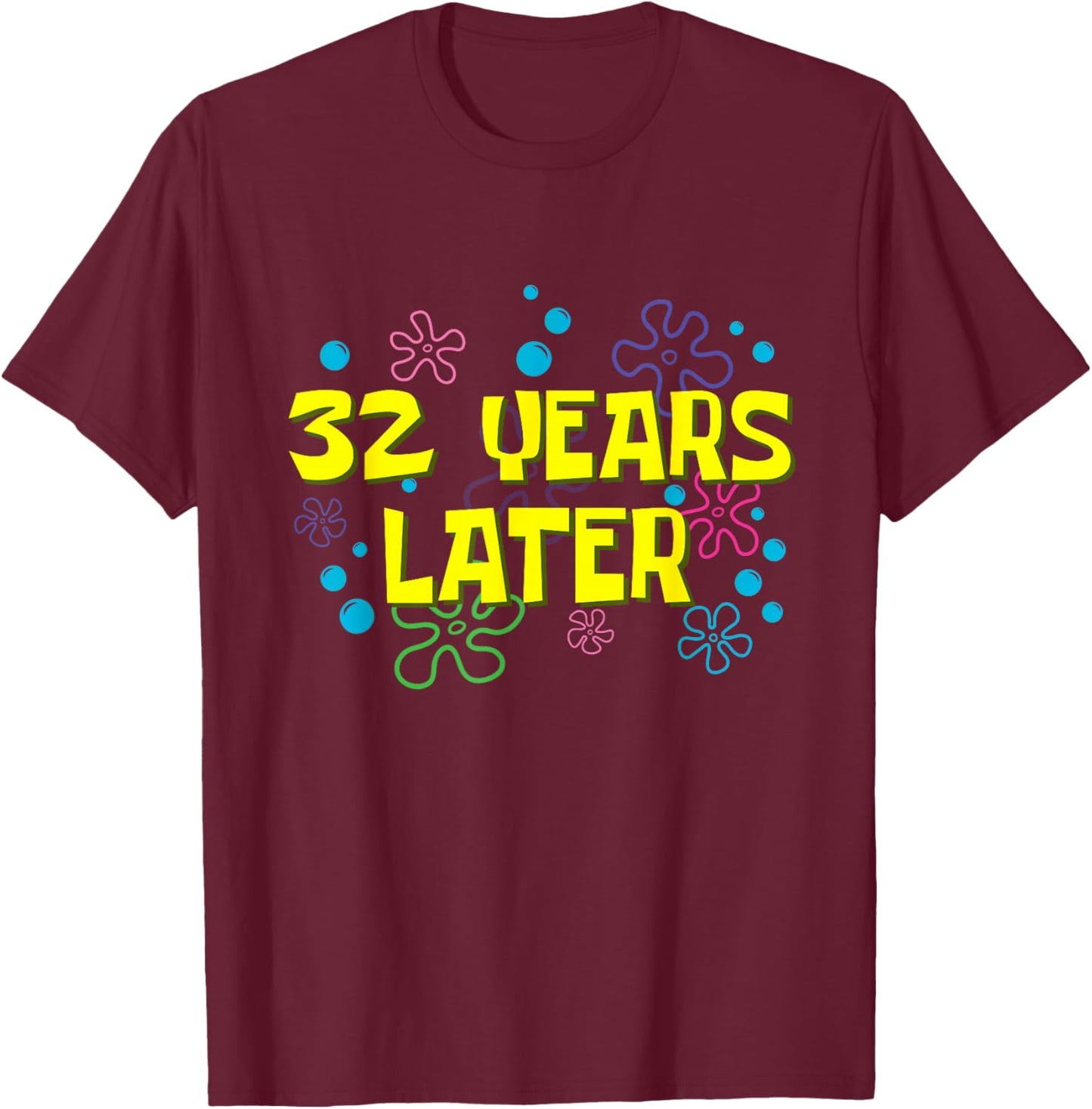 32th Birthday 32 Years Later 32 Years Old Bday T-Shirt - T-Shirt | Maroon