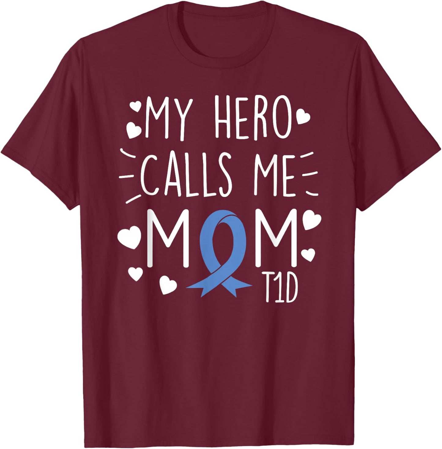 My Hero Calls Me Mom T1D Type1 Diabetes T Shirt Mother Women T-Shirt - T-Shirt | Maroon