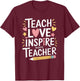 School Education Teaching, Teach Love Inspire Gate Teacher T-Shirt - T-Shirt | Maroon