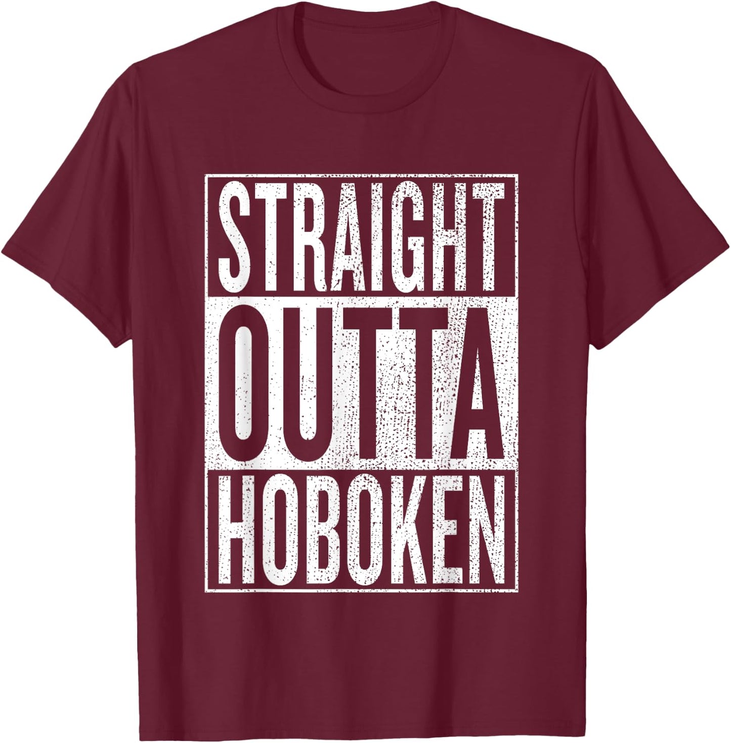 Straight Outta Hoboken Great Travel & Gift T-Shirt - T-Shirt | Maroon