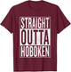Straight Outta Hoboken Great Travel & Gift T-Shirt - T-Shirt | Maroon