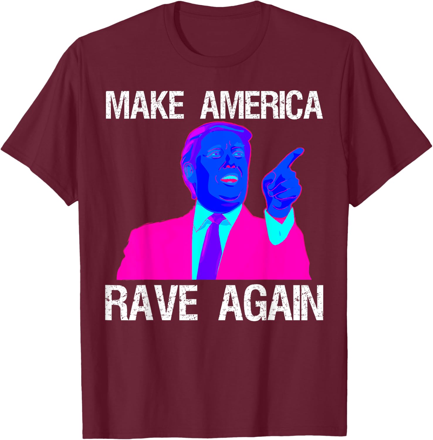 Make America Rave Again | Funny EDM Trump T-Shirt - T-Shirt | Maroon