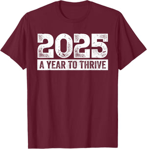 2025 A Year to Thrive Dream, Future, Goals, New Year T-Shirt - T-Shirt | Maroon