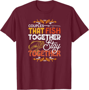 Couples That Fish Together Matching Couples Fishing Gift T-Shirt - T-Shirt | Maroon