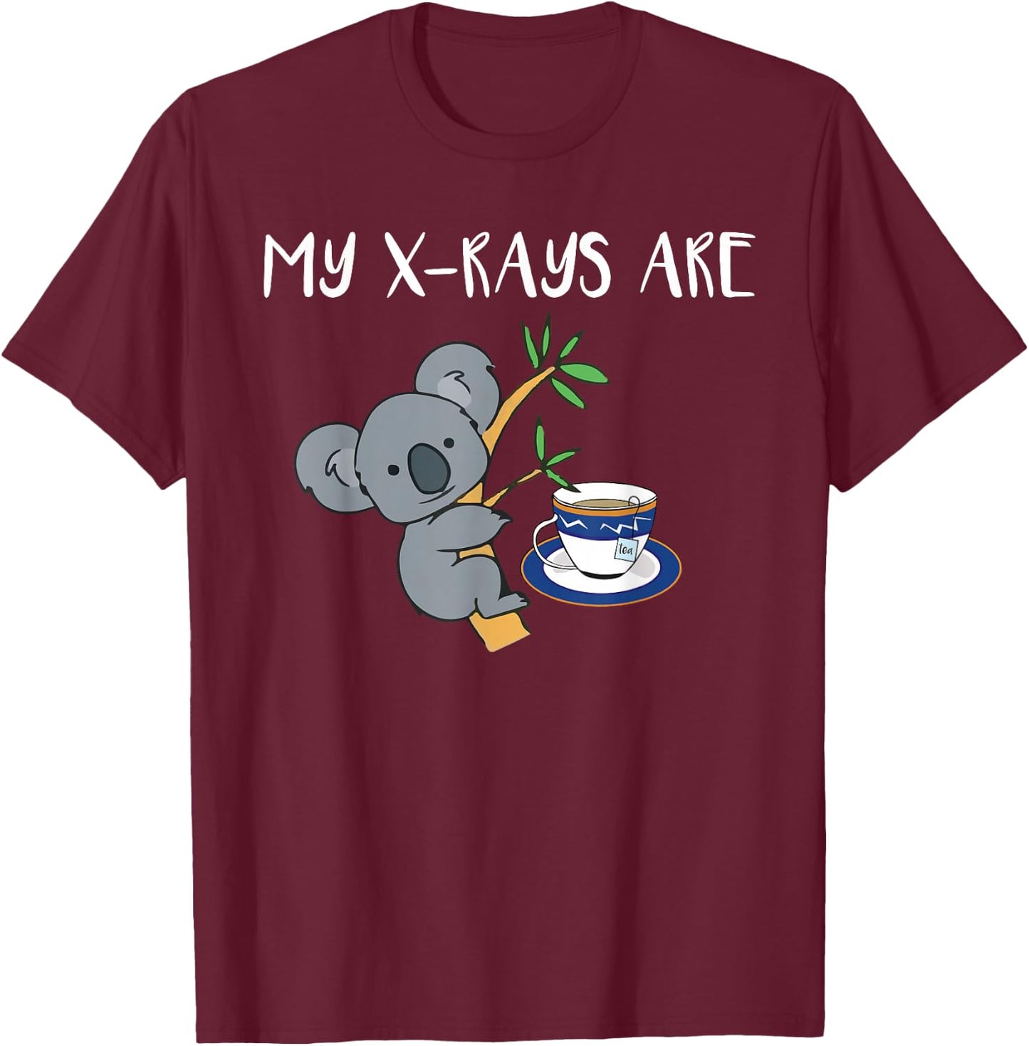 My XRays Are Koala Tea Quality Radiology X-Ray Tech T-Shirt - T-Shirt | Maroon