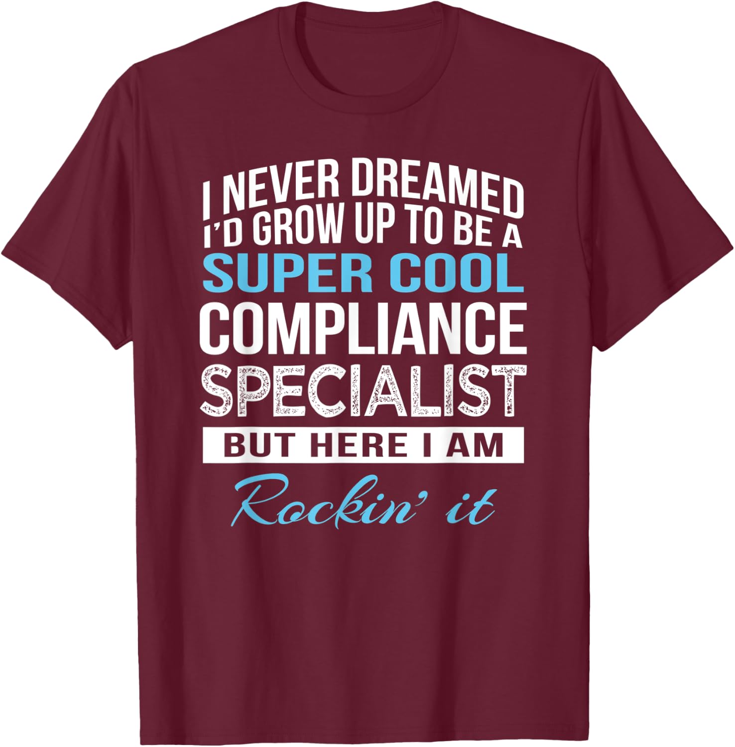 Funny Compliance Specialist Gift T-Shirt - T-Shirt | Maroon
