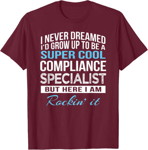 Funny Compliance Specialist Gift T-Shirt - T-Shirt | Maroon