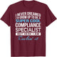Funny Compliance Specialist Gift T-Shirt - T-Shirt | Maroon