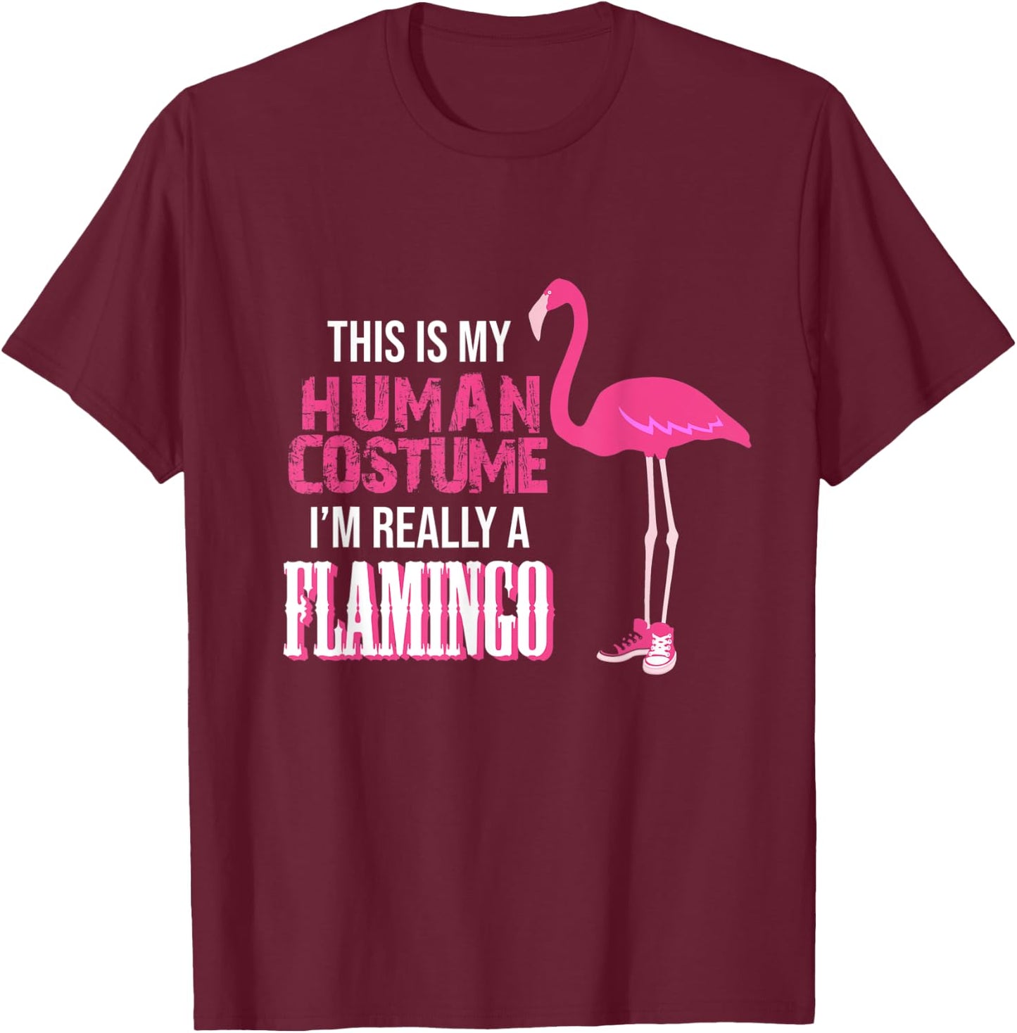 This Is My Human Costume I Am Really A Flamingo T-Shirt - T-Shirt | Maroon