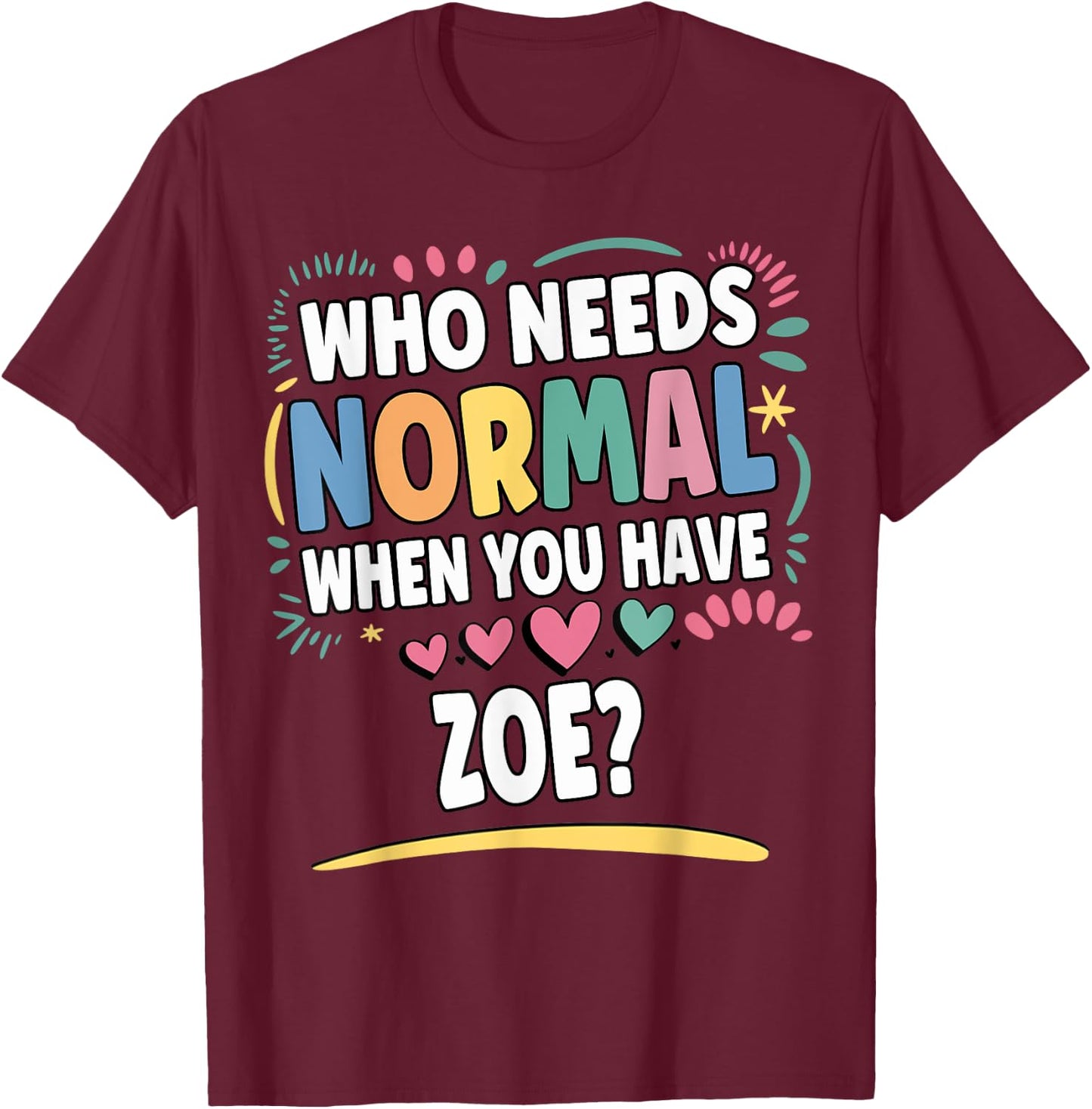 ZOE Personalized Name Funny Cute Custom ZOE Name T-Shirt - T-Shirt | Maroon