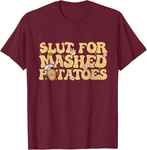 Slut For Mashed Potatoes Thanksgiving Groovy Men Women T-Shirt - T-Shirt | Maroon