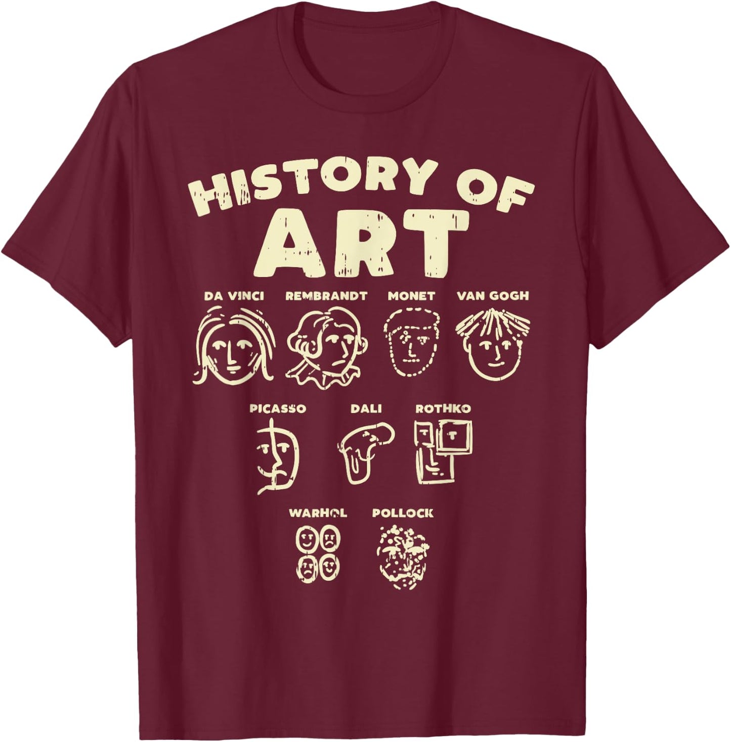 History Of Art Funny Famous Artists Meme Joke Painter Gift T-Shirt - T-Shirt | Maroon
