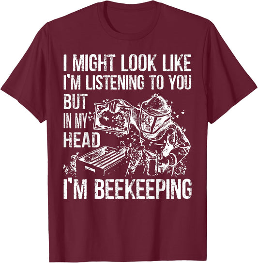 I Might Look Like Im Listening To You BeeKeeper Costume T-Shirt - T-Shirt | Maroon