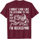 I Might Look Like Im Listening To You BeeKeeper Costume T-Shirt - T-Shirt | Maroon