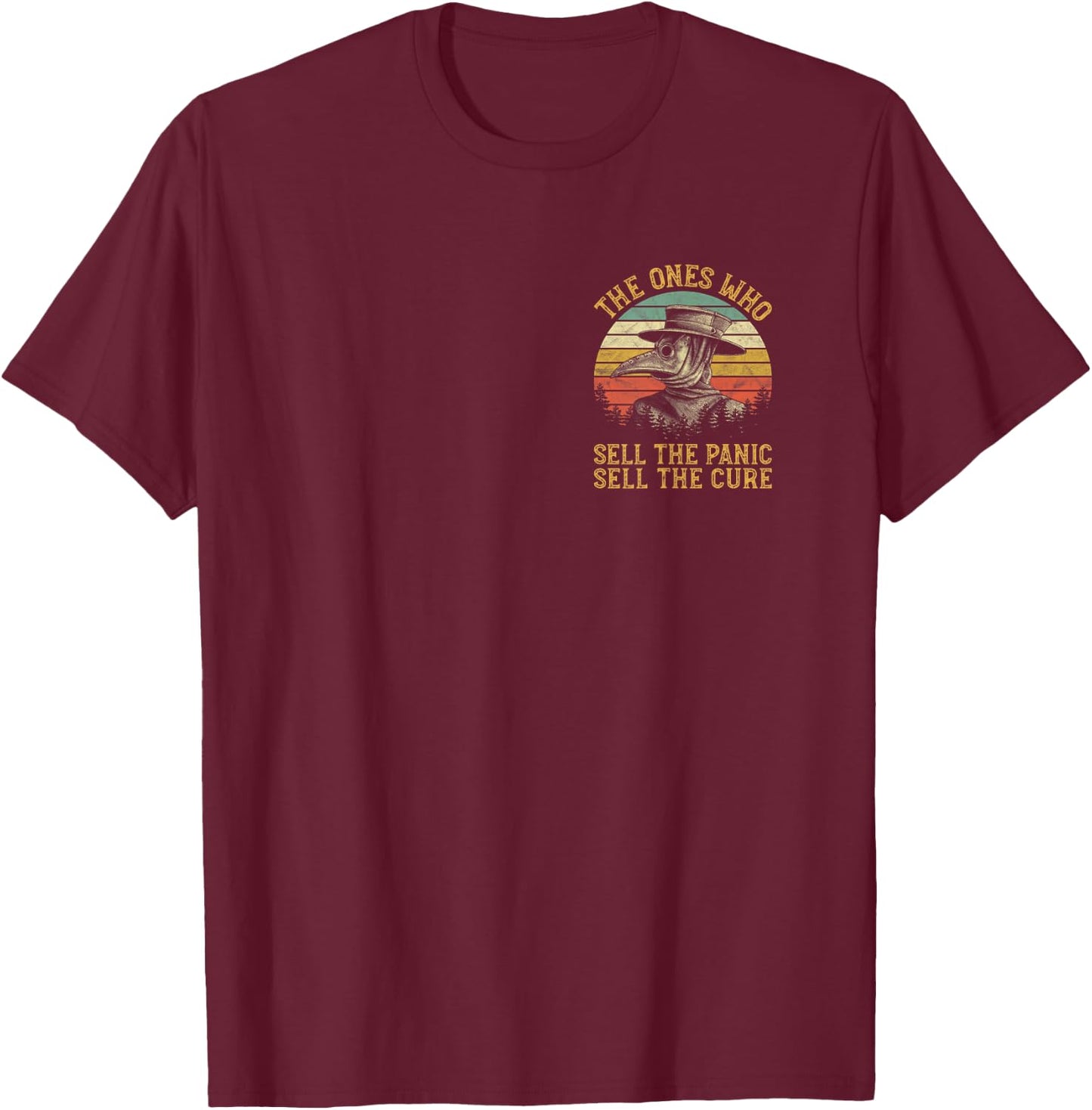 (Front + Back) The Ones Who Sell The Panic Sell The Cure. T-Shirt - T-Shirt | Maroon