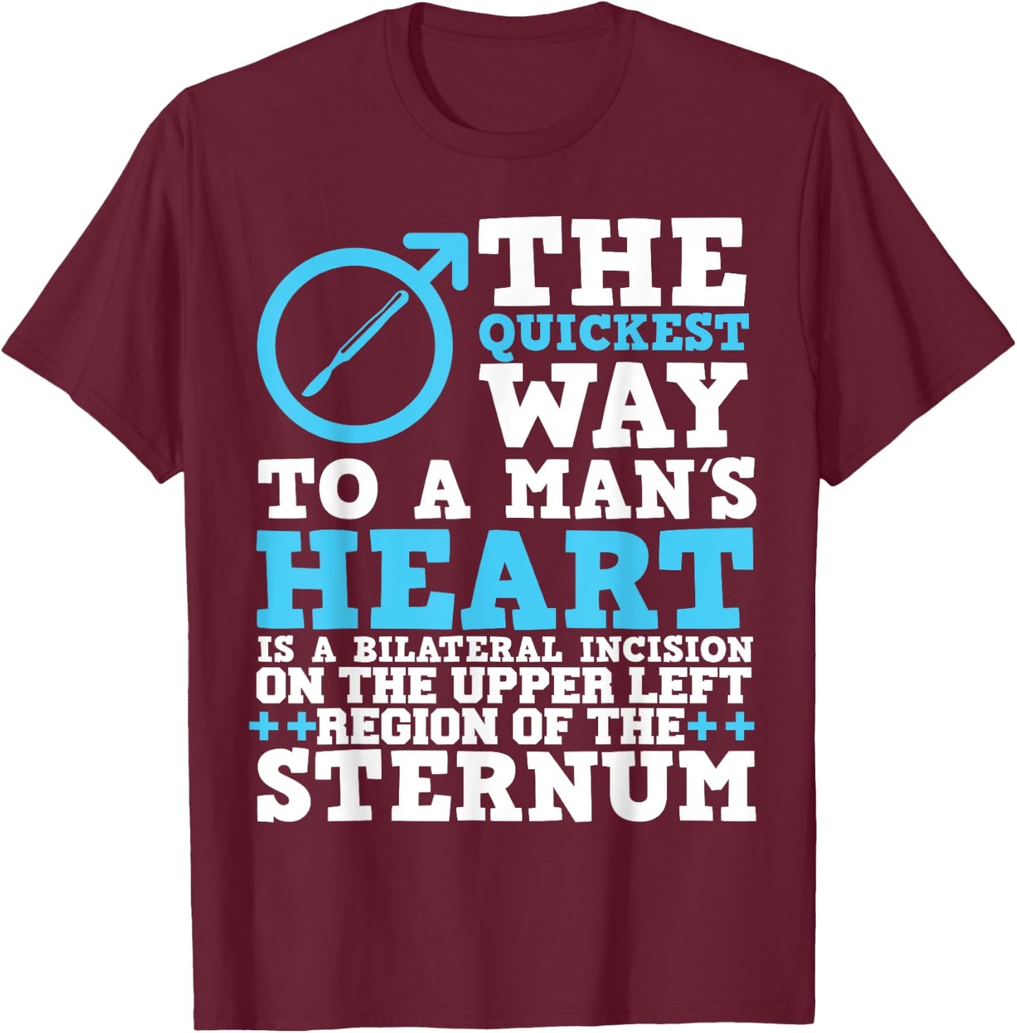 Way To A Man's Heart Medical Humor Heart Surgery T-Shirt - T-Shirt | Maroon