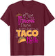 Princess Shirt My Princess Name Is Taco Belle Taco Lover T-Shirt - T-Shirt | Maroon