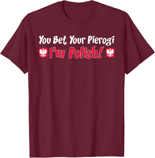 You Bet Your Pierogi I'm Polish With White Eagle T-Shirt - T-Shirt | Maroon
