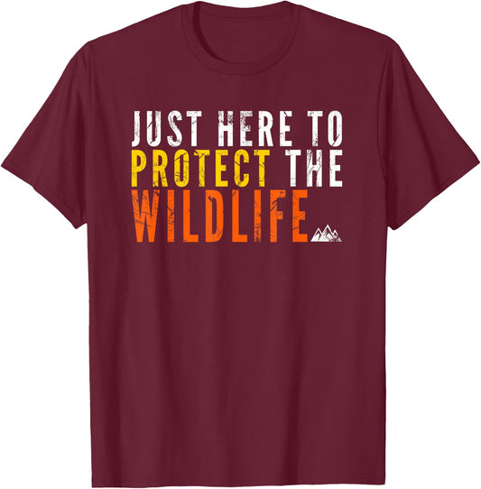 Just Here To Protect the Wildlife Conservationist T-Shirt - T-Shirt | Maroon
