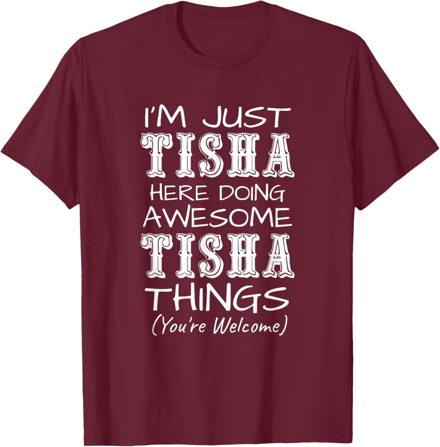 I'm Just Tisha Here Doing Awesome Tisha Things T-Shirt - T-Shirt | Maroon
