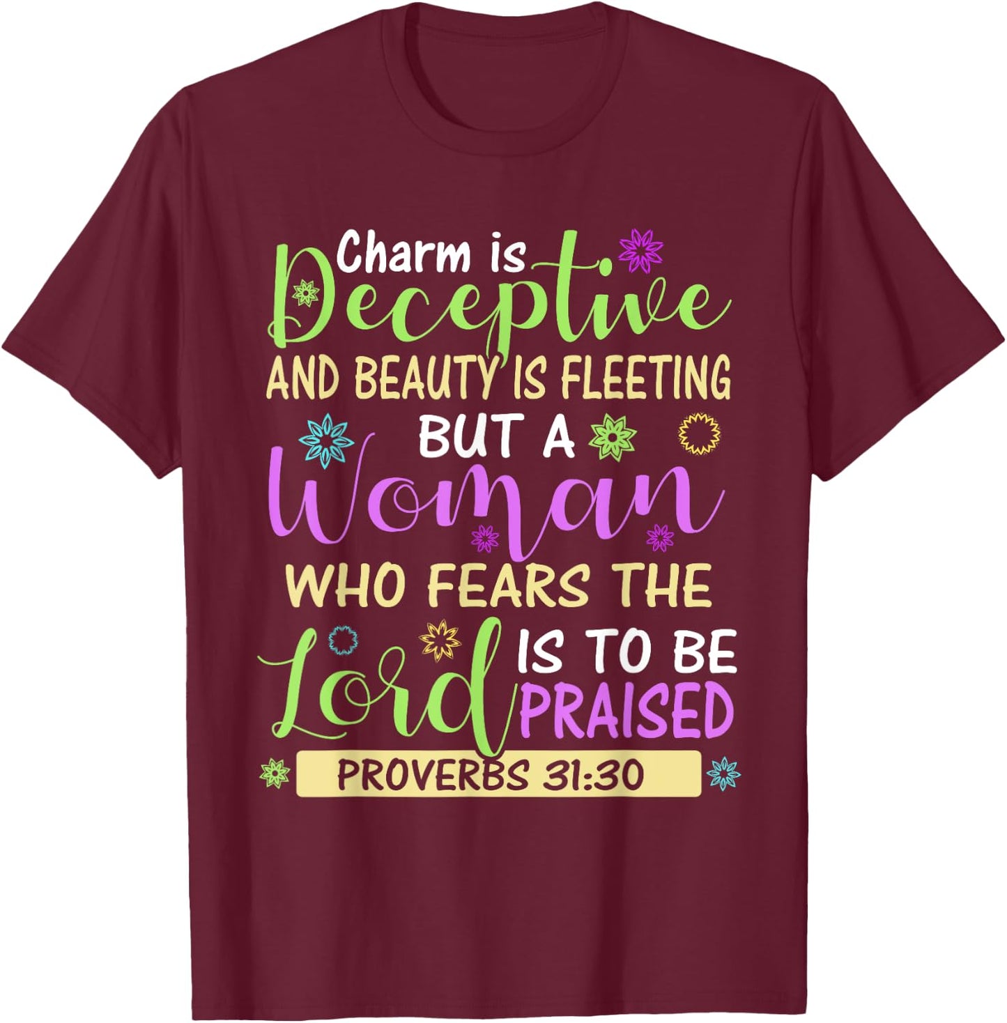 Charm Beauty Christian Living Scripture Proverbs 31:30 Bible T-Shirt - T-Shirt | Maroon