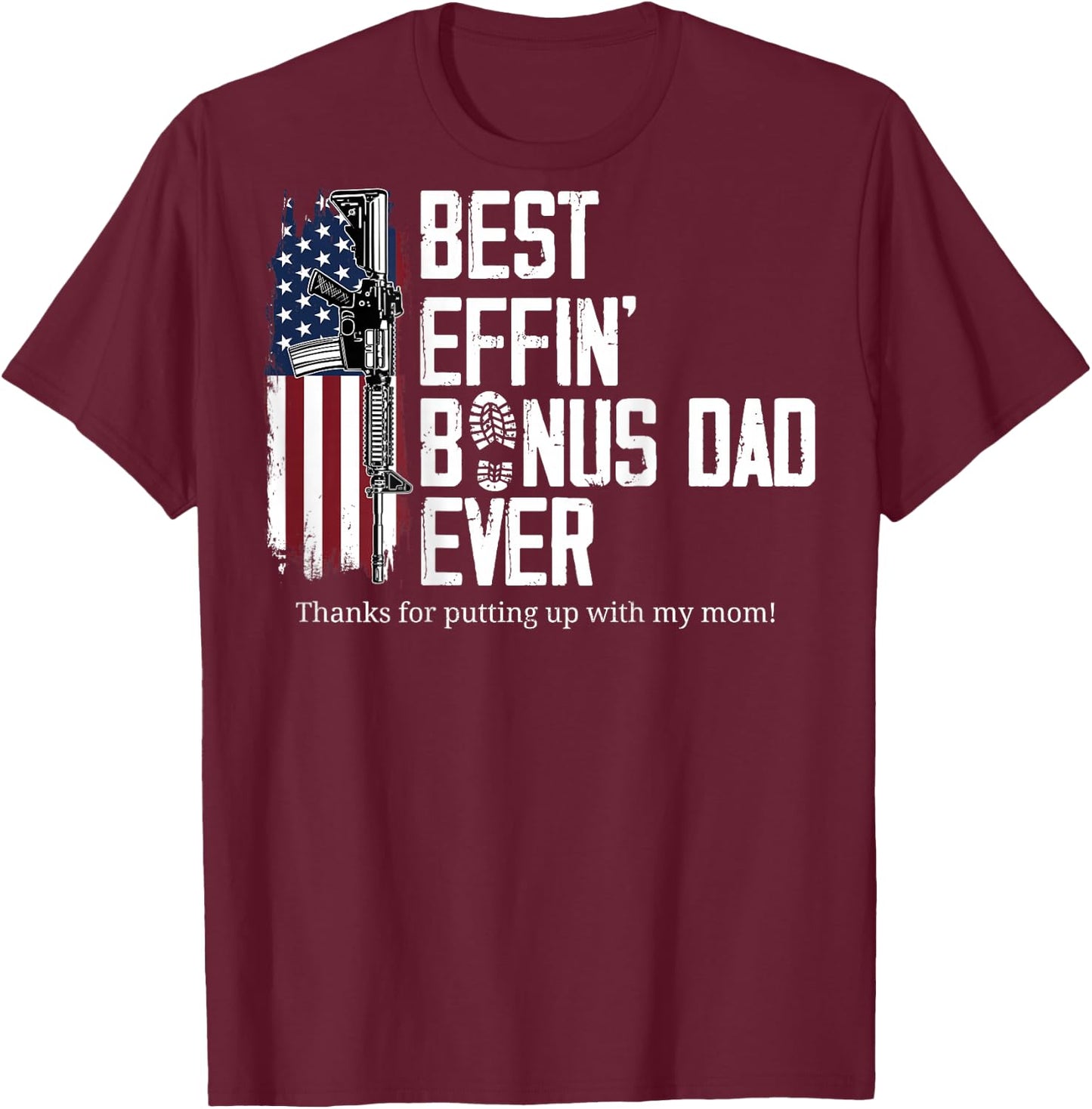 (On Back) Best Effin' Bonus Dad Ever Step Dad Father's Day T-Shirt - T-Shirt | Maroon