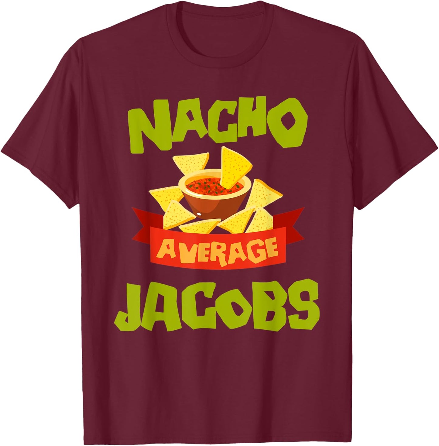 NACHO AVERAGE JACOBS Funny Birthday Personalized Surname T-Shirt - T-Shirt | Maroon
