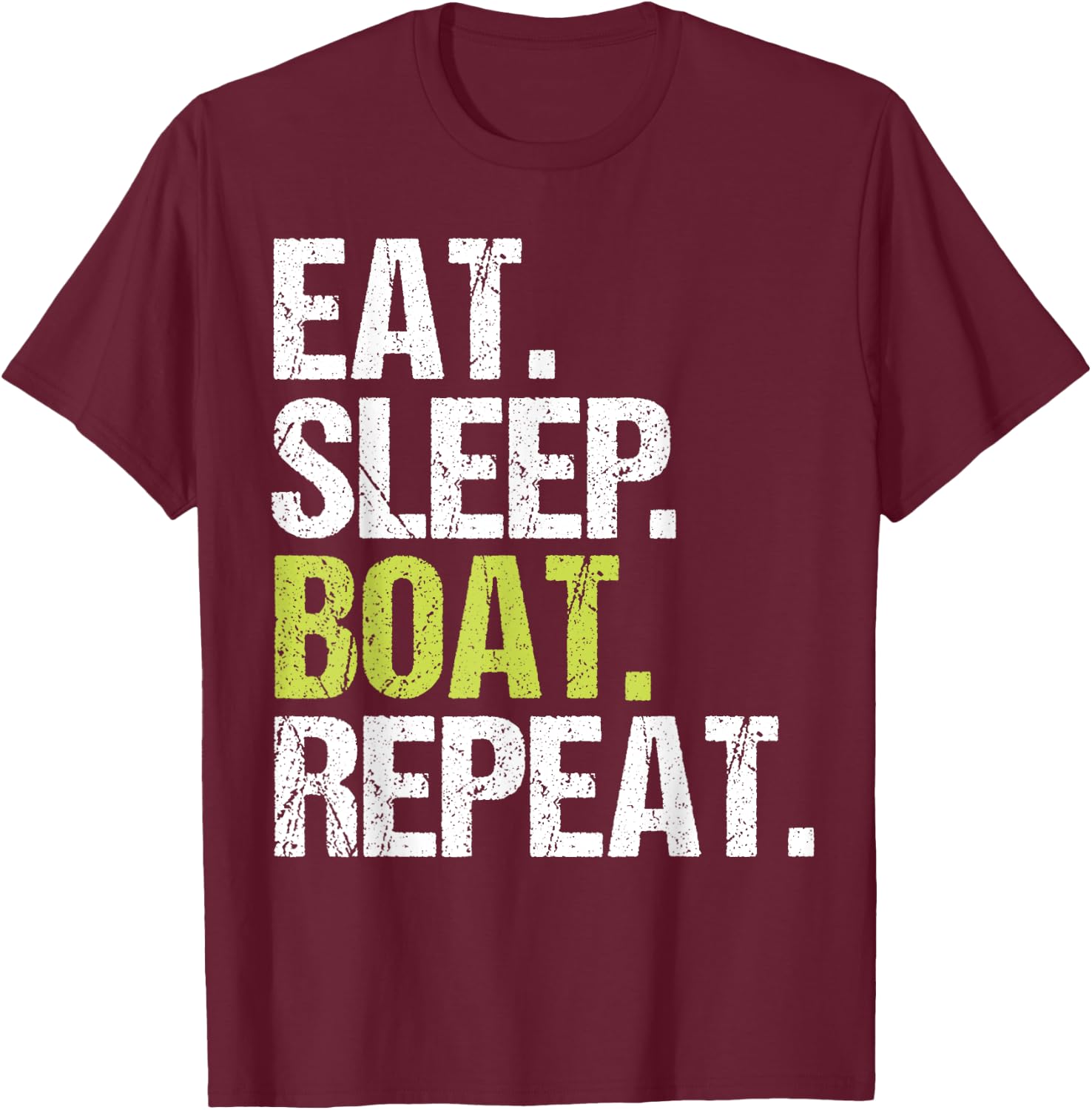Eat Sleep Boat Repeat Shirt Boating Sailor Christmas Gift T-Shirt - T-Shirt | Maroon