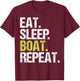 Eat Sleep Boat Repeat Shirt Boating Sailor Christmas Gift T-Shirt - T-Shirt | Maroon