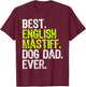 English Mastiff Dog Dad Fathers Day Dog Lovers T-Shirt - T-Shirt | Maroon