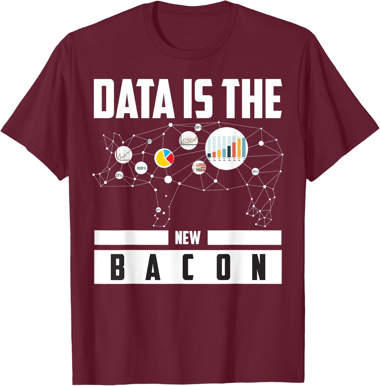 Data Is The New Bacon Shirt | Cute Intelligence Expert Gift T-Shirt - T-Shirt | Maroon